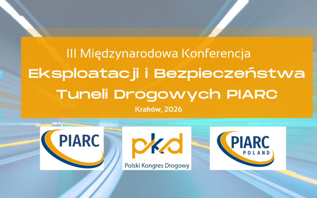 Polska gospodarzem III Międzynarodowej Konferencji Eksploatacji i Bezpieczeństwa Tuneli Drogowych PIARC