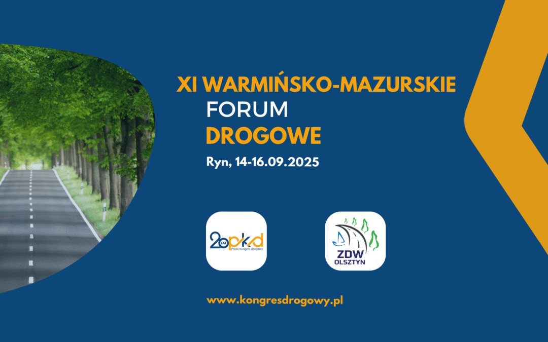 XI WARMIŃSKO-MAZURSKIE FORUM DROGOWE Drogi Przyszłości – skok w nieznane