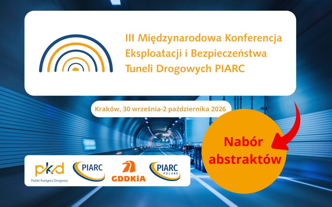 III Międzynarodowa Konferencja PIARC Eksploatacji i Bezpieczeństwa Tuneli Drogowych – NABÓR ABSTRAKTÓW